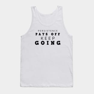 Persistence Pays Off Keep Going Tank Top